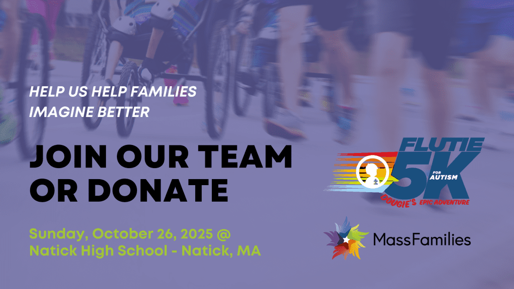 HELP MASSFAMILIES HELP FAMILIES IMAGINE BETTER JOIN OUR TEAM OR DONATE - Flutie 5k