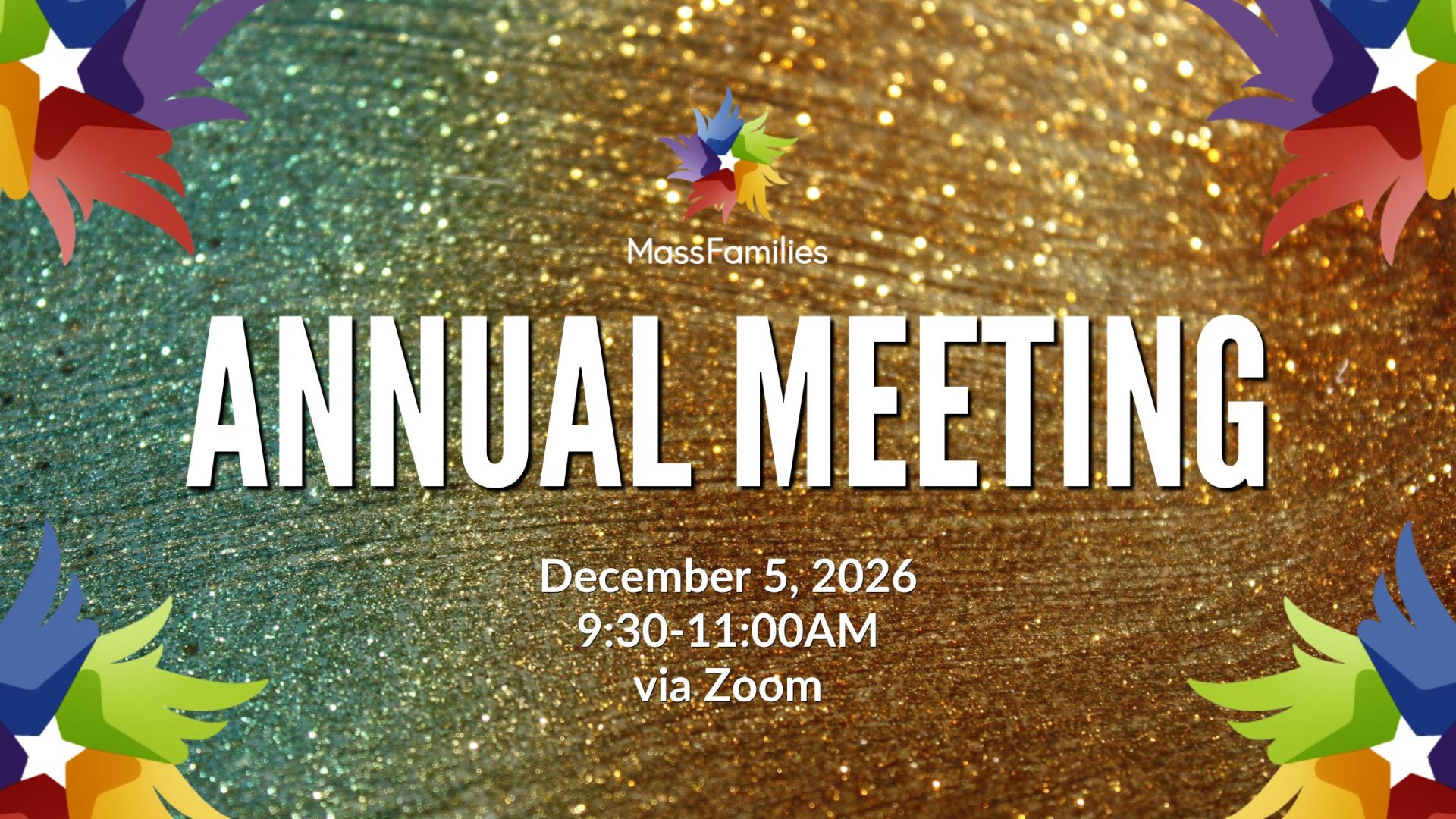 Glittery banner with text in center: MASSFAMILIES ANNUAL MEETING December 5, 2026 9:30-11:00am