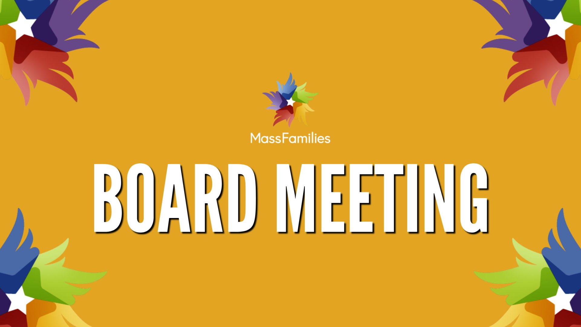 Orange banner with white bold capital letters in the center BOARD MEETING below MassFamilies logo