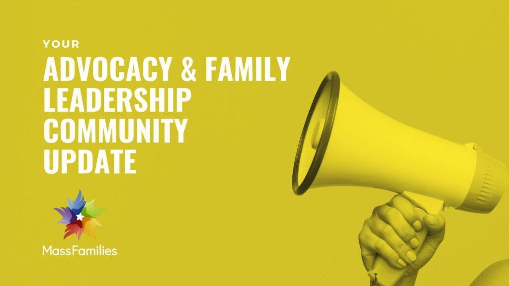 Text: "YOUR ADVOCACY & FAMILY LEADERSHIP COMMUNITY UPDATE" + MassFamilies logo in bottom left + yellow banner with hand holding a megaphone in the bottom right
