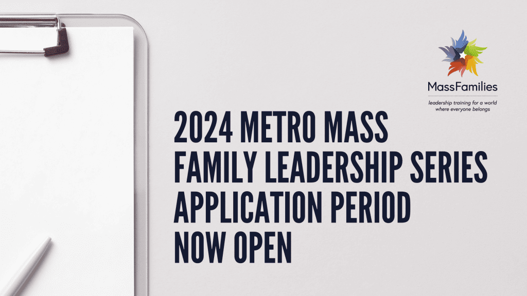 2024 Metro Mass Family leadership series APPLICATION period now open
