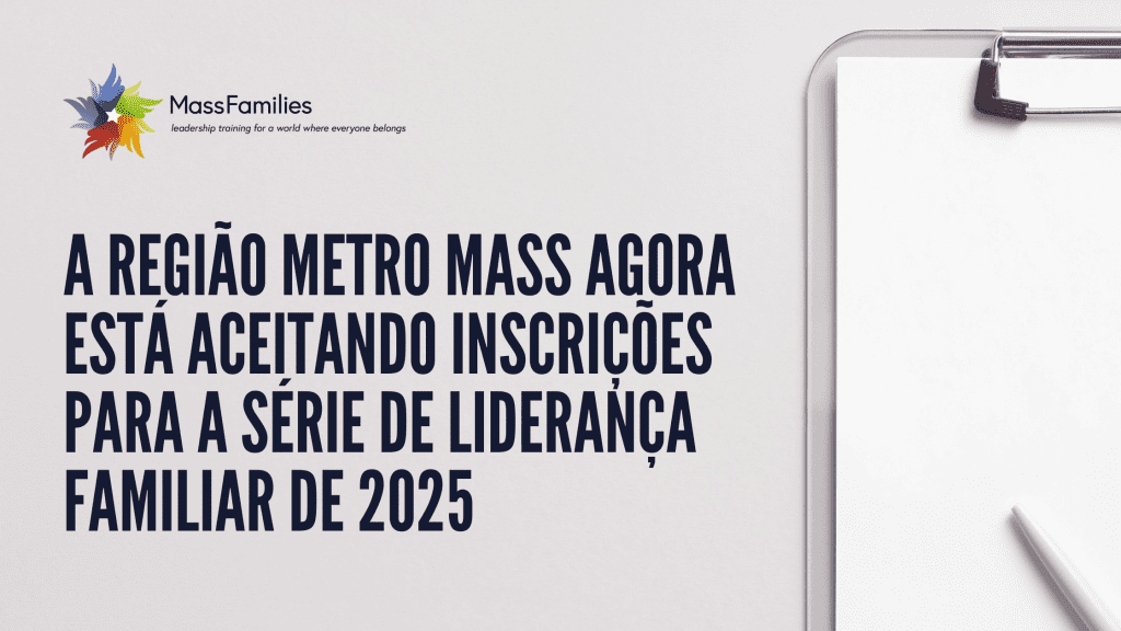 A Região Metro Mass agora está aceitando inscrições para a Série de Liderança Familiar de 2025
