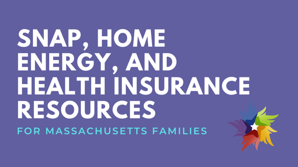 SNAP, Home Energy, and Health Insurance Resources for Massachusetts Families