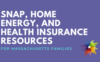 SNAP, Home Energy, and Health Insurance Resources for Massachusetts Families